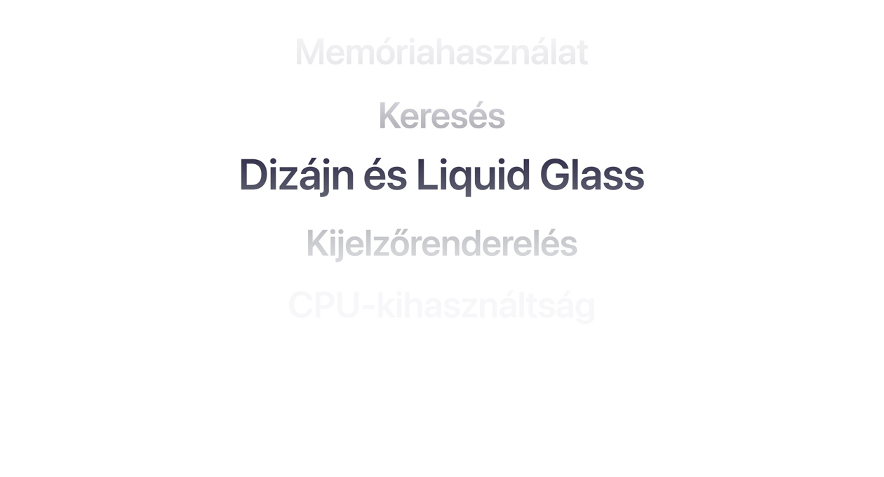 Egy lista különböző funkciókról, köztük a memóriahasználatról, a keresésről, a Tervezésről és a Liquid Glassról, a kijelzőrenderelésről és a CPU-kihasználtságról.