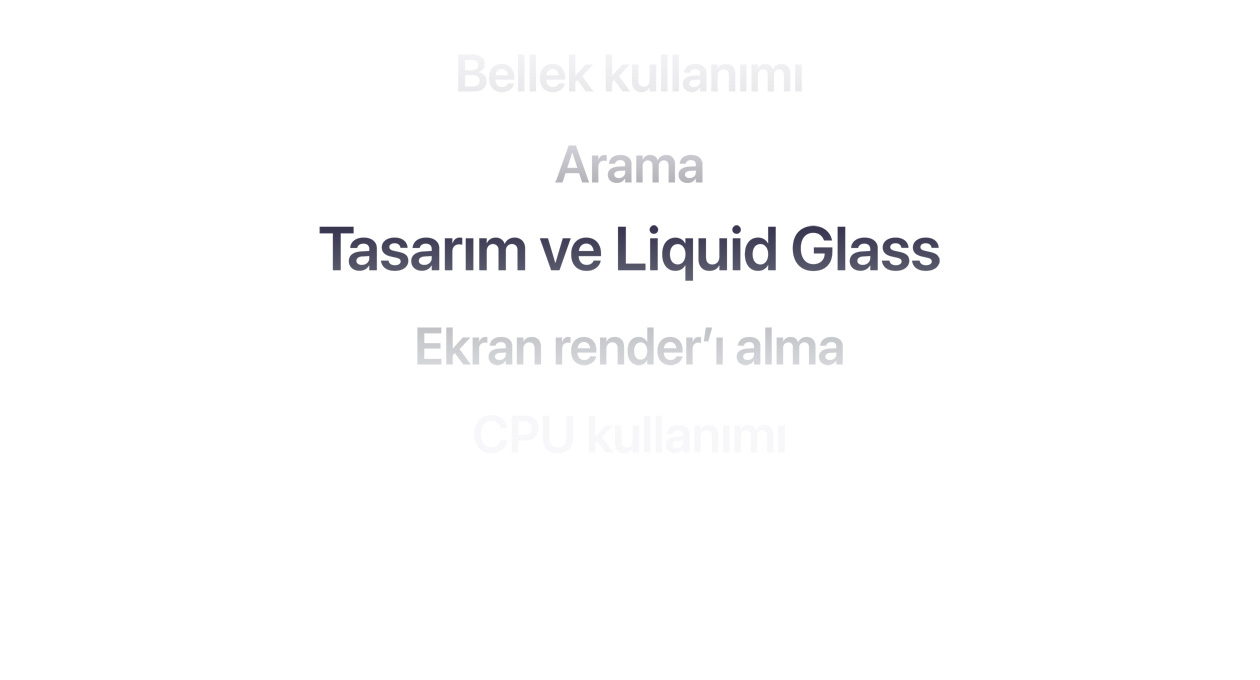 Bellek kullanımı, arama, Tasarım ve Liquid Glass, ekran render’ı alma ve CPU kullanımı gibi özellikler listeleniyor